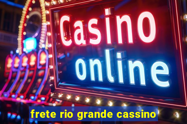 frete rio grande cassino